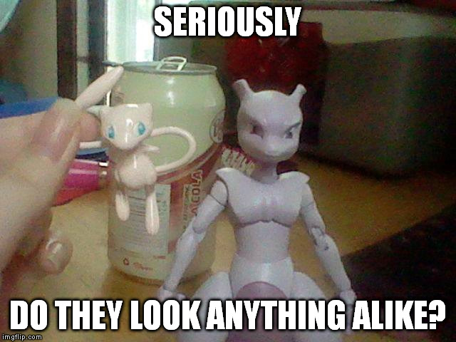 Do they look alike? | SERIOUSLY DO THEY LOOK ANYTHING ALIKE? | image tagged in pokemon,mew,mewtwo | made w/ Imgflip meme maker