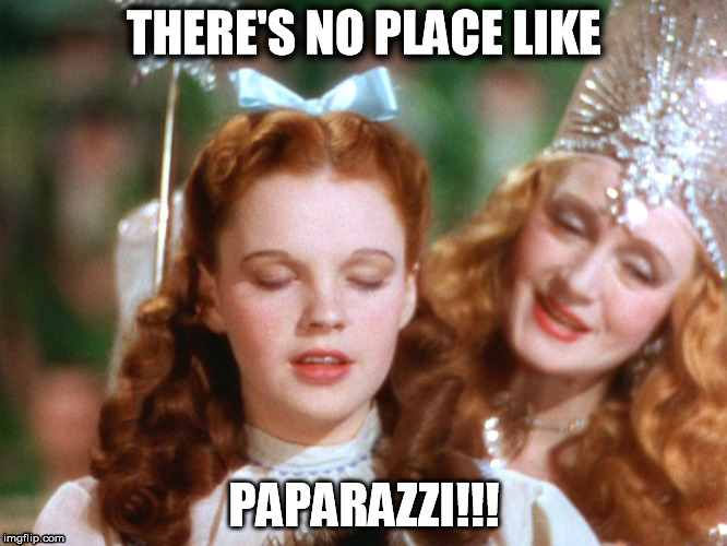 Paparazzi Wizard of Oz | THERE'S NO PLACE LIKE PAPARAZZI!!! | image tagged in movies | made w/ Imgflip meme maker