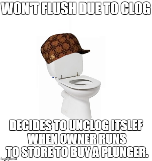 Scumbag clogged toilet - Imgflip