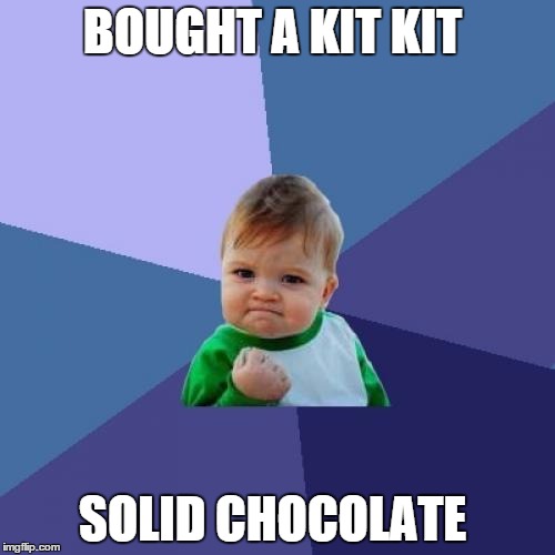 Success Kid | BOUGHT A KIT KIT SOLID CHOCOLATE | image tagged in memes,success kid | made w/ Imgflip meme maker