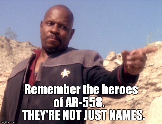 Remember the heroes   of AR-558.       THEY'RE NOT JUST NAMES. | image tagged in sisko | made w/ Imgflip meme maker