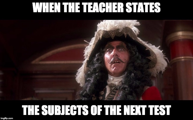 WHEN THE TEACHER STATES THE SUBJECTS OF THE NEXT TEST | image tagged in shocked captain hook | made w/ Imgflip meme maker