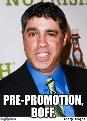PRE-PROMOTION, BOFF. | made w/ Imgflip meme maker