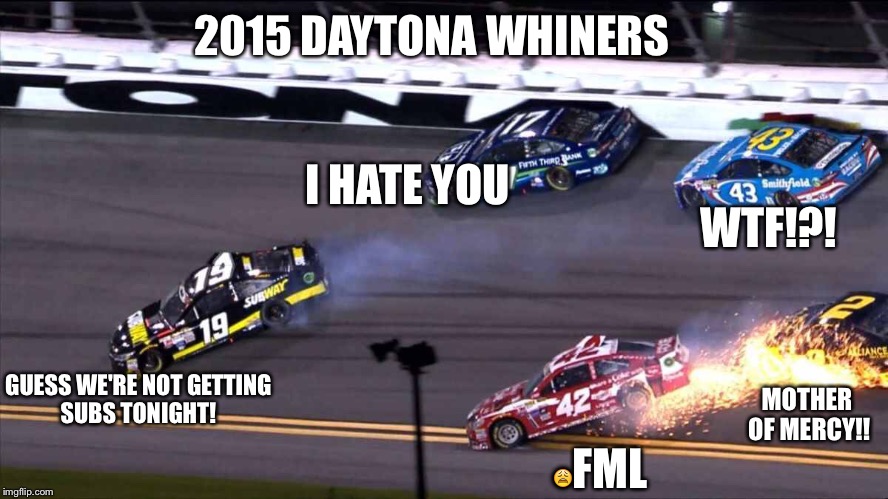 Nascar Whiners | 2015 DAYTONA WHINERS  | image tagged in nascar,whiners | made w/ Imgflip meme maker