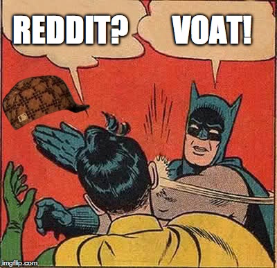 Batman Slapping Robin Meme | REDDIT? VOAT! | image tagged in memes,batman slapping robin,scumbag | made w/ Imgflip meme maker