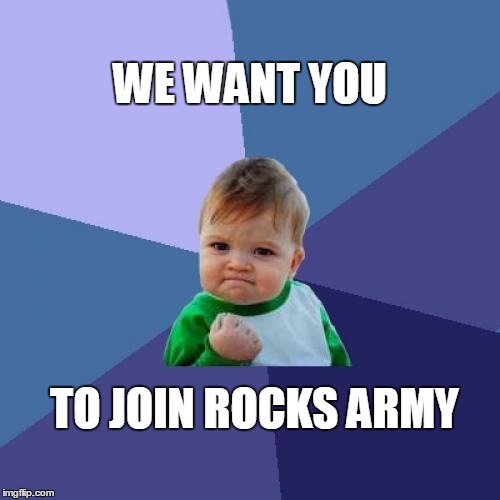 Success Kid | WE WANT YOU TO JOIN ROCKS ARMY | image tagged in memes,success kid | made w/ Imgflip meme maker