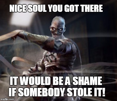 Nice soul you got there. | NICE SOUL YOU GOT THERE IT WOULD BE A SHAME IF SOMEBODY STOLE IT! | image tagged in killer instinct,memes,video games | made w/ Imgflip meme maker