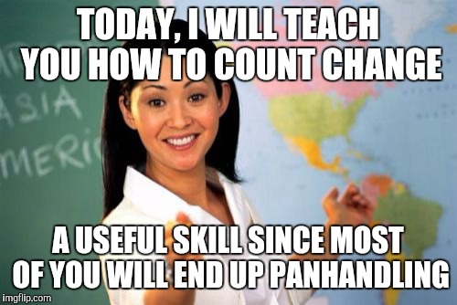 Unhelpful High School Teacher Meme - Imgflip