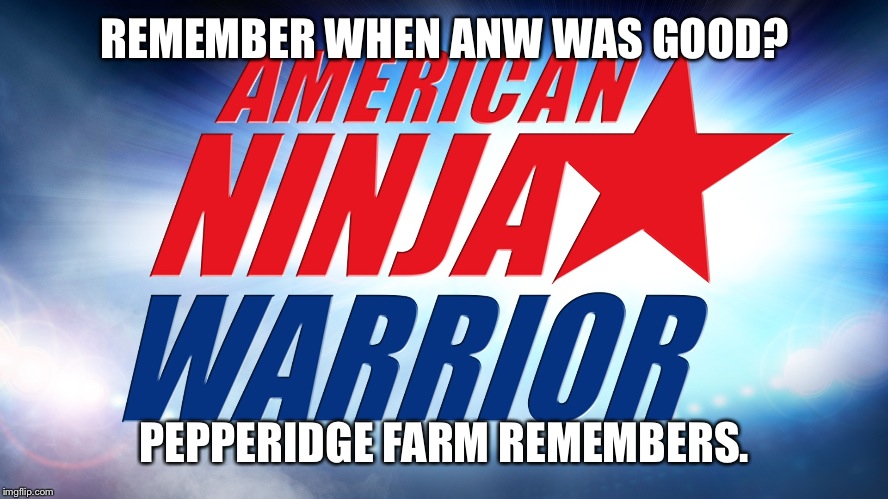 REMEMBER WHEN ANW WAS GOOD? PEPPERIDGE FARM REMEMBERS. | image tagged in anw | made w/ Imgflip meme maker