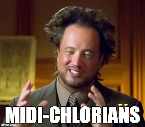 Ancient Aliens Meme | MIDI-CHLORIANS | image tagged in memes,ancient aliens | made w/ Imgflip meme maker