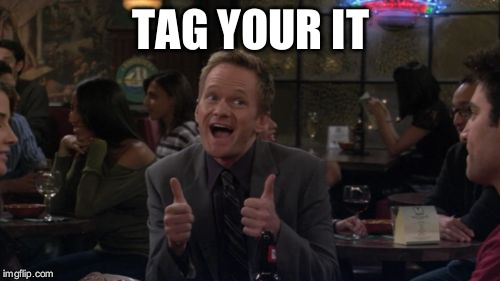 Barney Stinson Win | TAG YOUR IT | image tagged in memes,barney stinson win | made w/ Imgflip meme maker