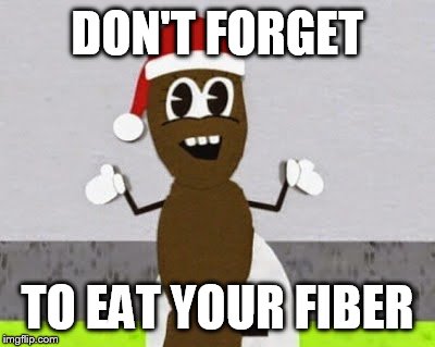 DON'T FORGET TO EAT YOUR FIBER | made w/ Imgflip meme maker