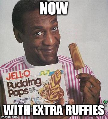 Bill Cosby Pudding | NOW WITH EXTRA RUFFIES | image tagged in bill cosby pudding | made w/ Imgflip meme maker