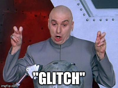 Dr Evil Laser | "GLITCH" | image tagged in dr evil air quotes | made w/ Imgflip meme maker