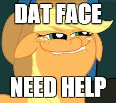 Squidward_MLP | DAT FACE NEED HELP | image tagged in squidward_mlp | made w/ Imgflip meme maker