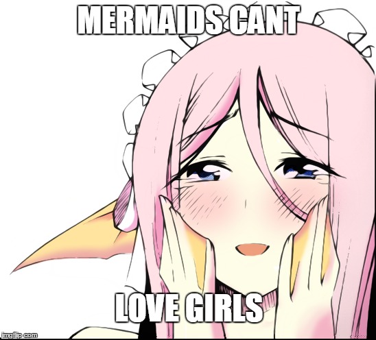 Mermaids cant love girls | MERMAIDS CANT LOVE GIRLS | image tagged in anime,anime is not cartoon,memes,monster musume | made w/ Imgflip meme maker