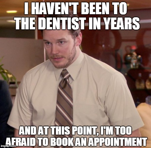 Afraid To Ask Andy Meme | I HAVEN'T BEEN TO THE DENTIST IN YEARS AND AT THIS POINT, I'M TOO AFRAID TO BOOK AN APPOINTMENT | image tagged in memes,afraid to ask andy,AdviceAnimals | made w/ Imgflip meme maker