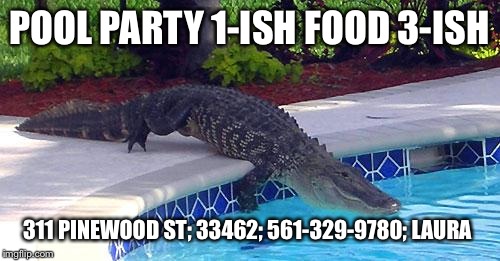 Pool Party Renekton | POOL PARTY 1-ISH FOOD 3-ISH 311 PINEWOOD ST; 33462; 561-329-9780; LAURA | image tagged in pool party renekton | made w/ Imgflip meme maker