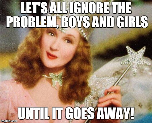 THE SCHOOL SPENDING SOLUTION | LET'S ALL IGNORE THE PROBLEM, BOYS AND GIRLS UNTIL IT GOES AWAY! | image tagged in magic,budget,school | made w/ Imgflip meme maker