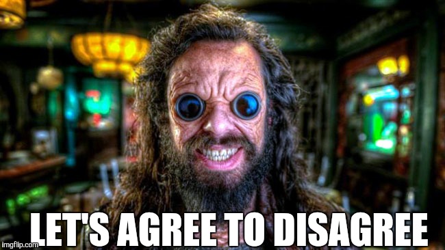 Boris disagrees with everything, except disagreeing. | LET'S AGREE TO DISAGREE | image tagged in argue,invalid argument,men in black,men in black meme | made w/ Imgflip meme maker