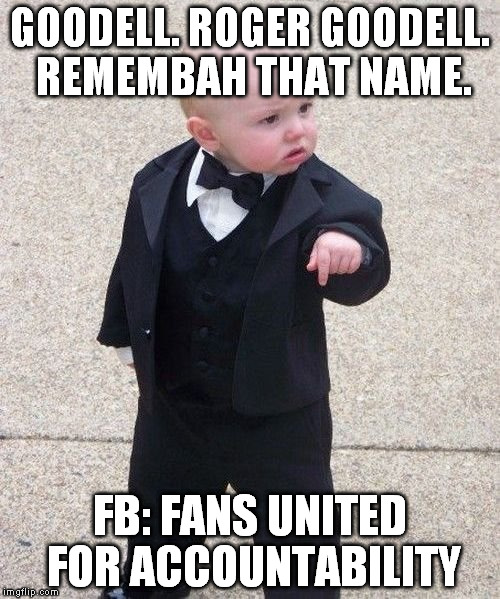 Baby Godfather Meme | GOODELL. ROGER GOODELL. REMEMBAH THAT NAME. FB: FANS UNITED FOR ACCOUNTABILITY | image tagged in memes,baby godfather | made w/ Imgflip meme maker