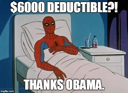Obamacurr | $6000 DEDUCTIBLE?! THANKS OBAMA. | image tagged in obamacare,obama,liberals,memes,spiderman hospital | made w/ Imgflip meme maker