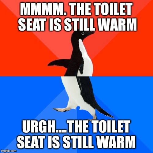 Socially Awesome Awkward Penguin Meme | MMMM. THE TOILET SEAT IS STILL WARM URGH....THE TOILET SEAT IS STILL WARM | image tagged in memes,socially awesome awkward penguin,AdviceAnimals | made w/ Imgflip meme maker