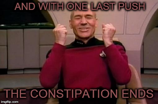 picardWinning | AND WITH ONE LAST PUSH THE CONSTIPATION ENDS | image tagged in picardwinning | made w/ Imgflip meme maker