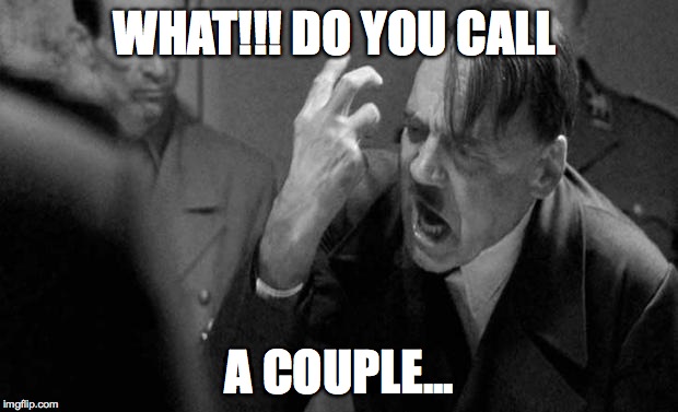 WHAT!!! DO YOU CALL A COUPLE... | made w/ Imgflip meme maker