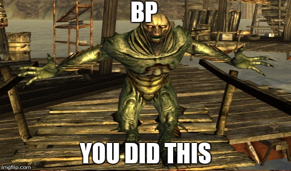 The BP Demon | BP YOU DID THIS | image tagged in fallout,bp | made w/ Imgflip meme maker