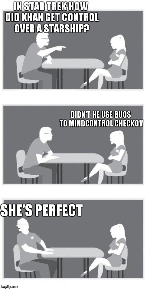 Correct | IN STAR TREK HOW DID KHAN GET CONTROL OVER A STARSHIP? SHE'S PERFECT DIDN'T HE USE BUGS TO MINDCONTROL CHECKOV | image tagged in speed dating,star trek,classic,ricardo montalban | made w/ Imgflip meme maker