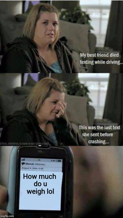 This is the text | How much do u weigh lol | image tagged in this is the text | made w/ Imgflip meme maker