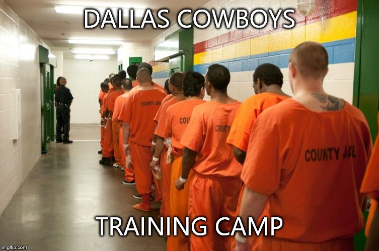 Jail  | DALLAS COWBOYS TRAINING CAMP | image tagged in jail | made w/ Imgflip meme maker
