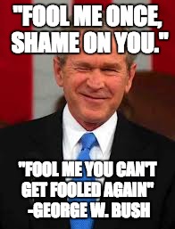 Image result for george bush fool me once gif