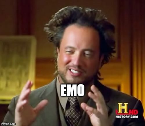 Ancient Aliens Meme | EMO | image tagged in memes,ancient aliens | made w/ Imgflip meme maker