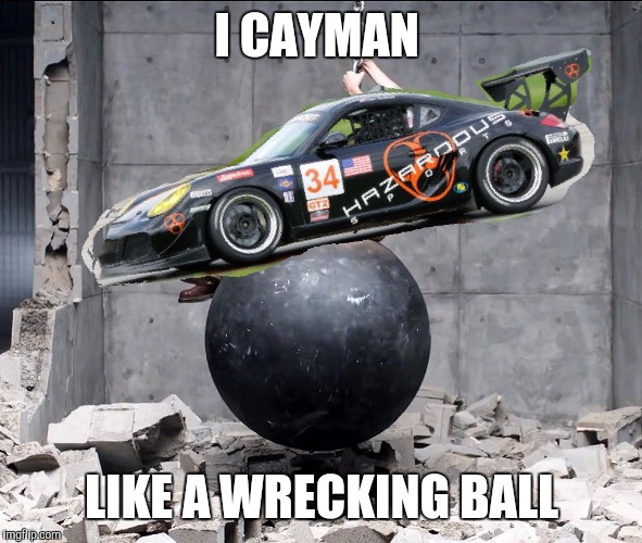 I CAYMAN LIKE A WRECKING BALL | image tagged in miley cyrus,porsche,wrecking ball | made w/ Imgflip meme maker