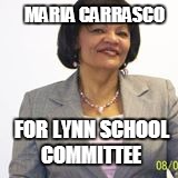 MARIA HAS MADE THE "WATCH " LIST | MARIA CARRASCO FOR LYNN SCHOOL COMMITTEE | image tagged in school committee candidate | made w/ Imgflip meme maker