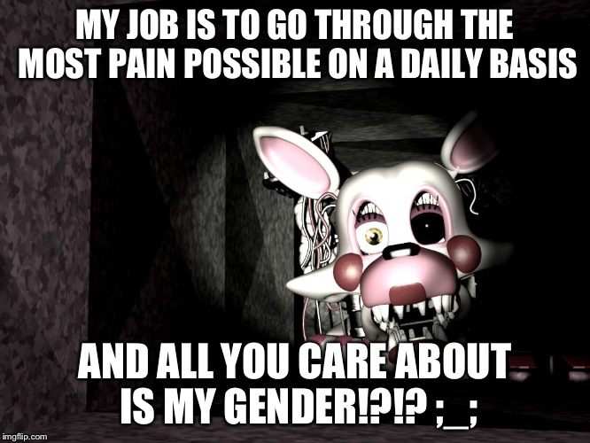 Spider-Mangle | MY JOB IS TO GO THROUGH THE MOST PAIN POSSIBLE ON A DAILY BASIS AND ALL YOU CARE ABOUT IS MY GENDER!?!? ;_; | image tagged in spider-mangle | made w/ Imgflip meme maker