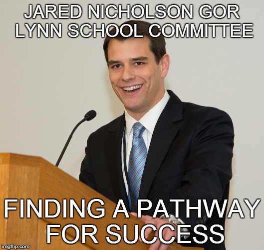 JARED JOINS THE "WATCH" LIST | JARED NICHOLSON GOR LYNN SCHOOL COMMITTEE FINDING A PATHWAY FOR SUCCESS | made w/ Imgflip meme maker