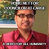 HONG HEADING "THE WATCH LIST" | HONG NET FOR COUNCILOR-AT-LARGE A HERO FOR ALL HUMANITY | made w/ Imgflip meme maker