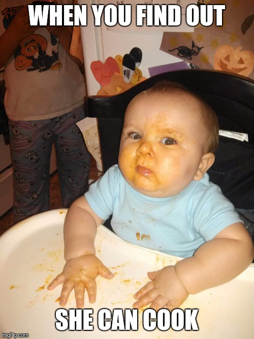 When You Find Out She Can Cook Imgflip