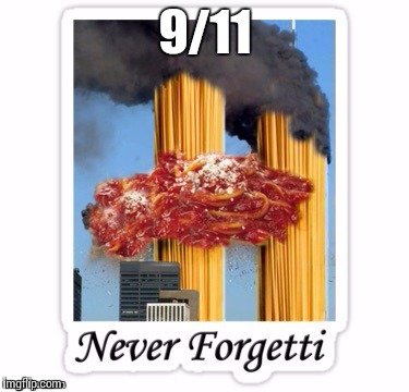 9/11 | image tagged in neverforgetti | made w/ Imgflip meme maker