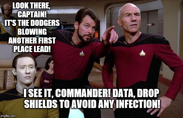 Riker point | LOOK THERE, CAPTAIN! IT'S THE DODGERS BLOWING ANOTHER FIRST PLACE LEAD! I SEE IT, COMMANDER! DATA, DROP SHIELDS TO AVOID ANY INFECTION! | image tagged in riker point,mlb,dodgers | made w/ Imgflip meme maker