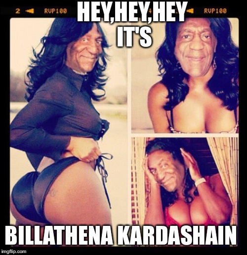 HEY,HEY,HEY       IT'S BILLATHENA KARDASHAIN | image tagged in memes | made w/ Imgflip meme maker