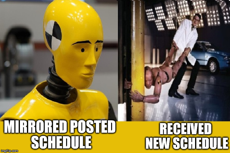 Don't be a dummy | MIRRORED POSTED SCHEDULE RECEIVED NEW SCHEDULE | image tagged in schedule | made w/ Imgflip meme maker