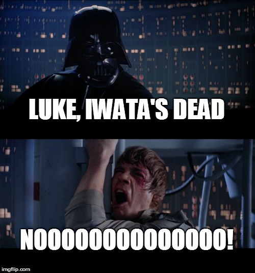 Star Wars No | LUKE, IWATA'S DEAD NOOOOOOOOOOOOOO! | image tagged in memes,star wars no | made w/ Imgflip meme maker