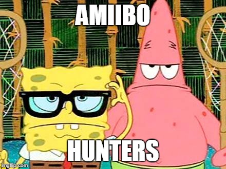 Badass Spongebob and Patrick | AMIIBO HUNTERS | image tagged in badass spongebob and patrick,memes | made w/ Imgflip meme maker