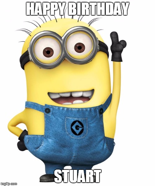 minions | HAPPY BIRTHDAY STUART | image tagged in minions | made w/ Imgflip meme maker