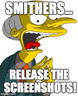 SMITHERS... RELEASE THE SCREENSHOTS! | made w/ Imgflip meme maker