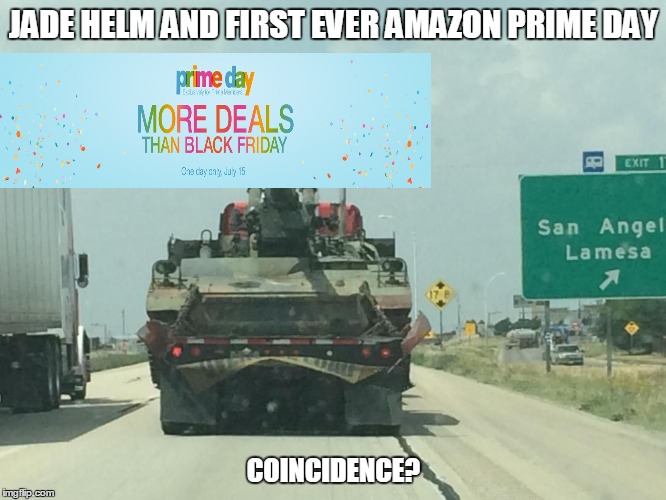 Jade Helm Doing It Wrong | JADE HELM AND FIRST EVER AMAZON PRIME DAY COINCIDENCE? | made w/ Imgflip meme maker